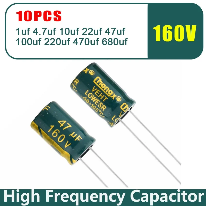 10PCS 160V High Frequency Low ESR Aluminum Electrolytic Capacitor 1uf 4.7uf 10uf 22uf 47uf 100uf 220uf 470uf 680uf 50pcs high frequency low resistance into electrolytic capacitor 16v 100uf 10v 220uf volume 5 7 mm