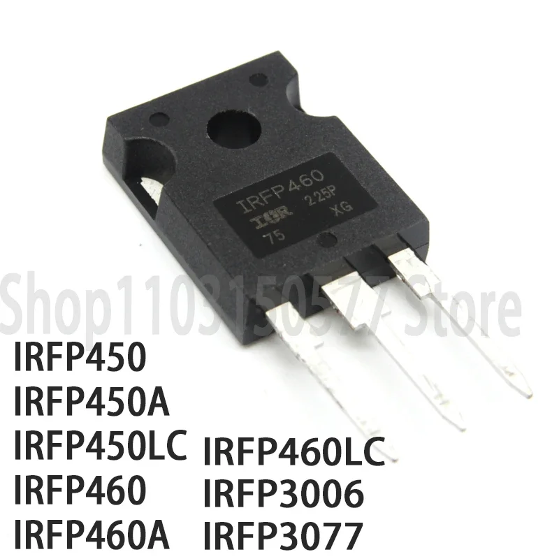 1piece IRFP450 IRFP450A IRFP450LC IRFP460 IRFP460A IRFP460LC IRFP3006 IRFP3077-TO247