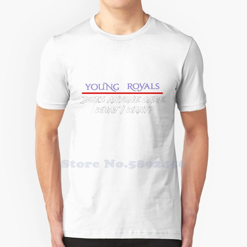 

Young Royals - Does Anyone Care What I Want  100% cotton T-Shirt Men And Women