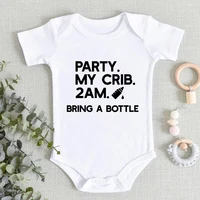 Party My Crib 2am Milk Bring a Bottle Funny Infant Onesies Fashion Creative Newborn Baby Girl Boy Clothes Bodysuit Fast Delivery 1