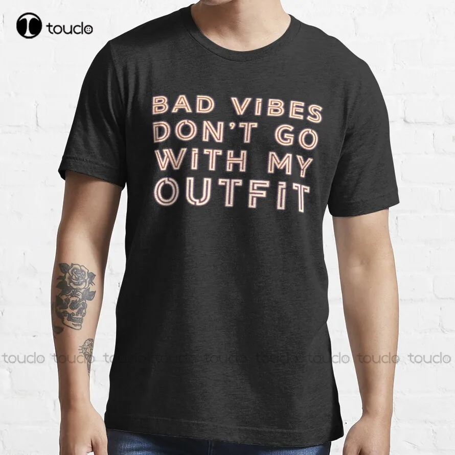 

Bad Vibes Don'T Go With My Outfit Trending T-Shirt Funny Shirts For Men Custom Aldult Teen Unisex Digital Printing Tee Shirts