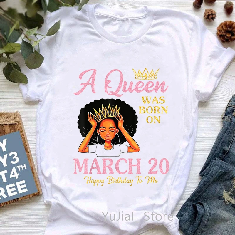 

Women Black Girl Magic T Shirt Femme A Queen Was Born On March 20th Birthday Gift Graphic Print Tshirts Melanin Poppin T-Shirt