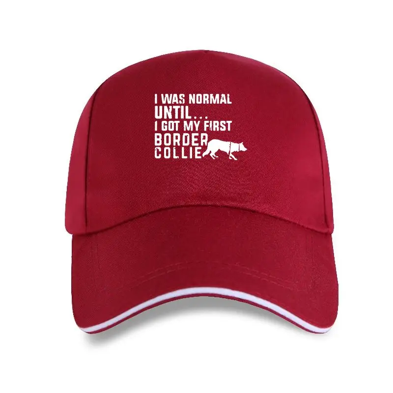 

new cap hat Funny I Was Normal Until - Border Collie Letters Baseball Cap Men Plus Size