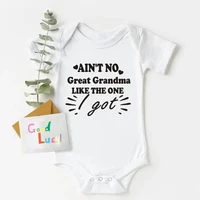 Ain't No Great Grandma Like The One Printed Baby Bodysuit Newborn Short Sleeve Clothes Toddler Boy Girl Rompers Infant Jumpsuit 1