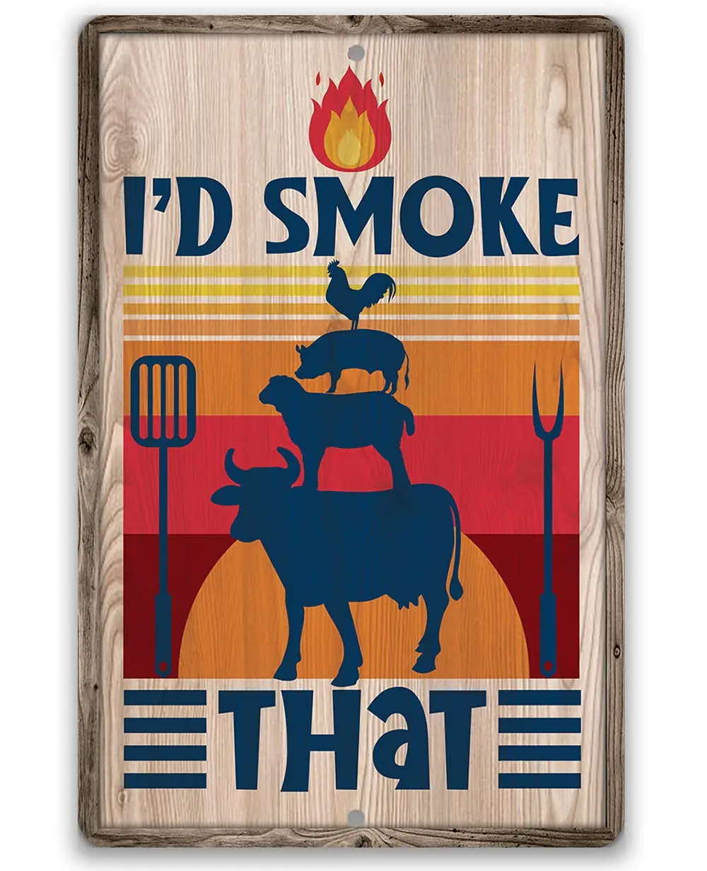 

I'd Smoke That - Vintage Metal Sign, Look 8x12 Indoor/Outdoor Durable Metal Sign