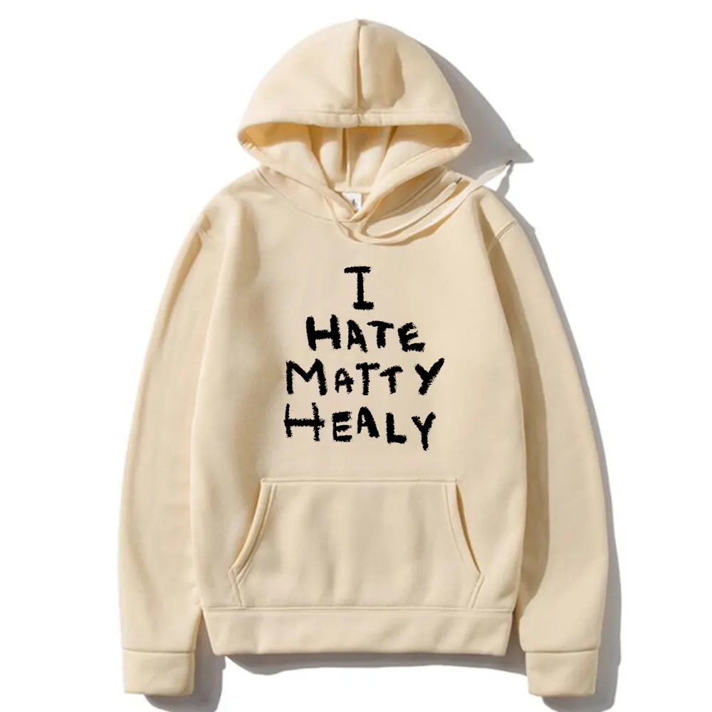 I Hate Matty Healy Hoodie Rock Band The 1975 Cute Funny Lead Singer Print Pullover Men Women Vintage Indie Alternative Hoodies