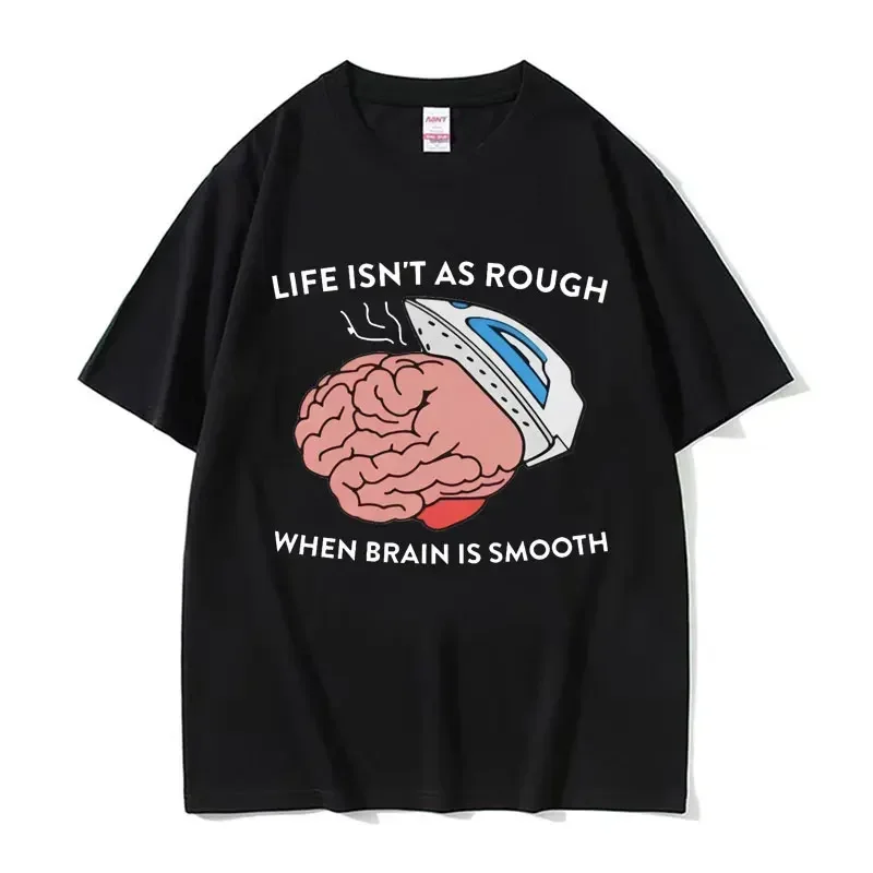 

Смешная футболка с надписью Life Is Not столь грубая, когда мозг гладкий, мужская и женская Высококачественная Винтажная футболка, одежда с юмором, футболки большого размера