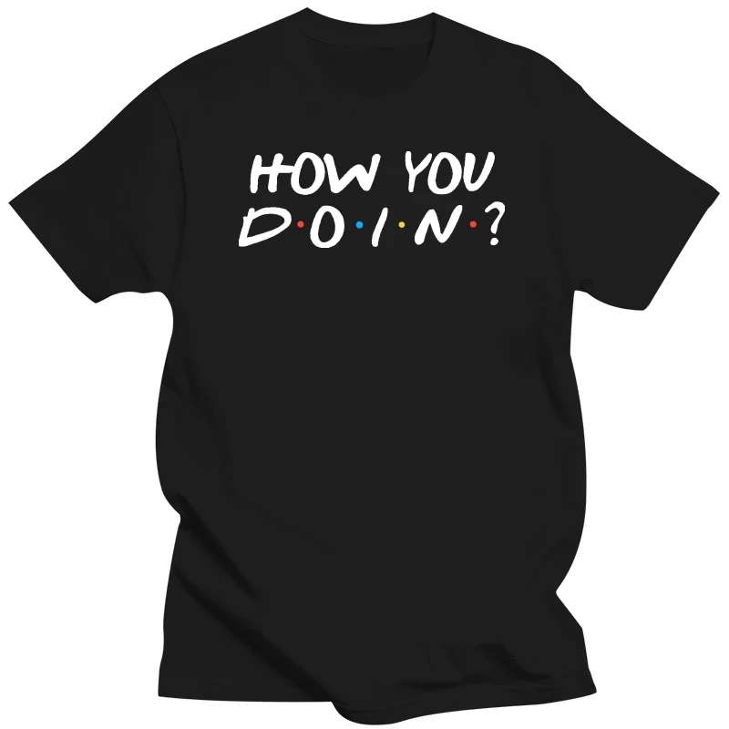 

brand men shirt How You Doin t shirt funny novelty shirt
