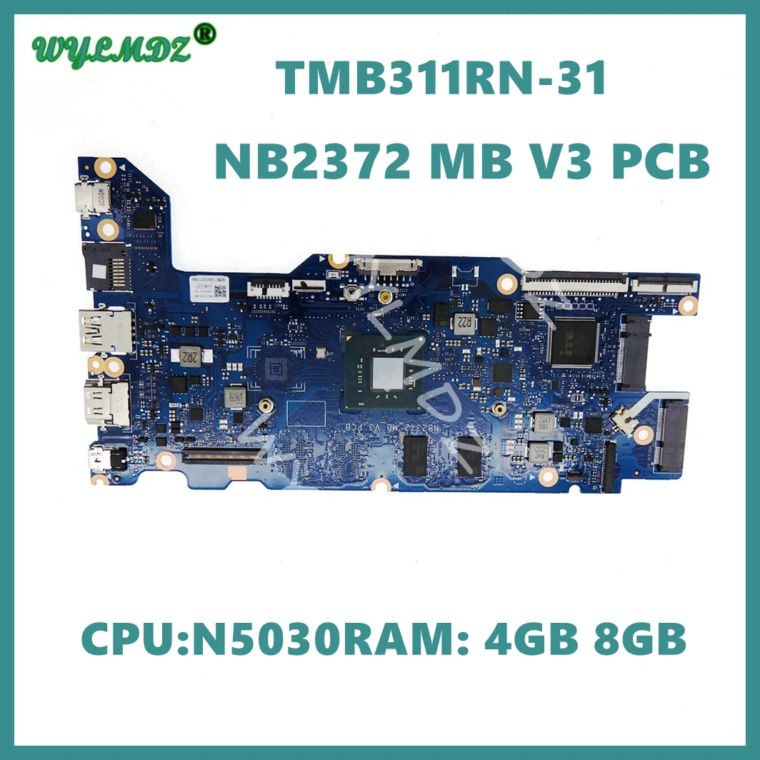 

NB2372 _ mb3_pcb с процессором N5030 4GB/8GB-RAM материнская плата для ноутбука для Acer TraveMate TMB311RN-31 материнская плата для ноутбука NB2372 MB V3