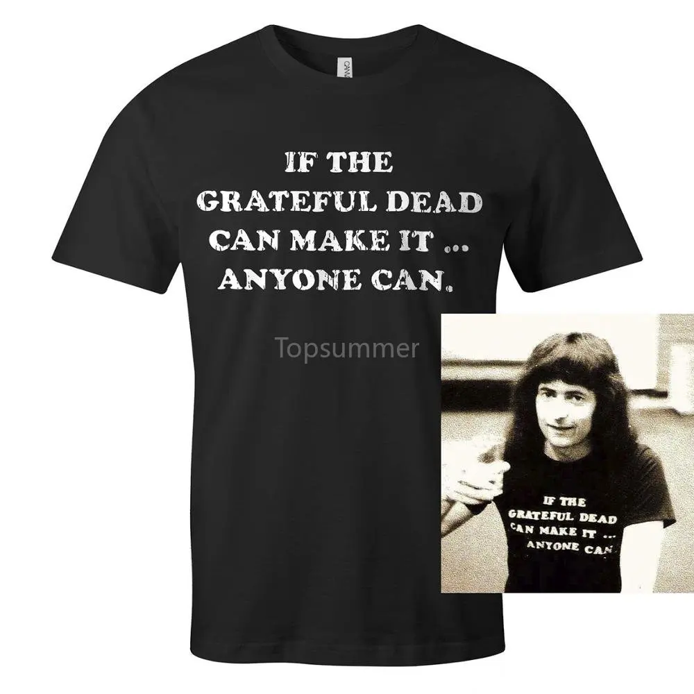

If The Grateful Dead Can Make It Anyone Can Black T-Shirt Ritchie Blackmore Men 2019 Summer Tops Tees T Shirt Logo