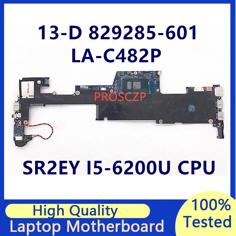 

829285-001 829285-501 829285-601 Mainboard For HP ENVY 13-D Laptop Motherboard LA-C482P W/SR2EY I5-6200U CPU 100% Full Tested OK