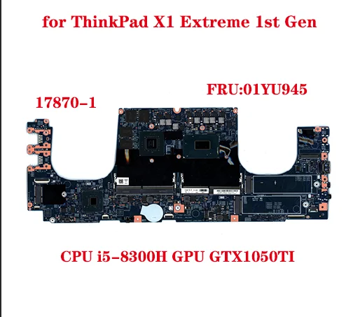 

FRU:01YU945 for ThinkPad X1 Extreme 1st Gen laptop motherboard 17870-1 448.0DY04.0011 with CPU i5-8300H GPU GTX1050TI 100% test