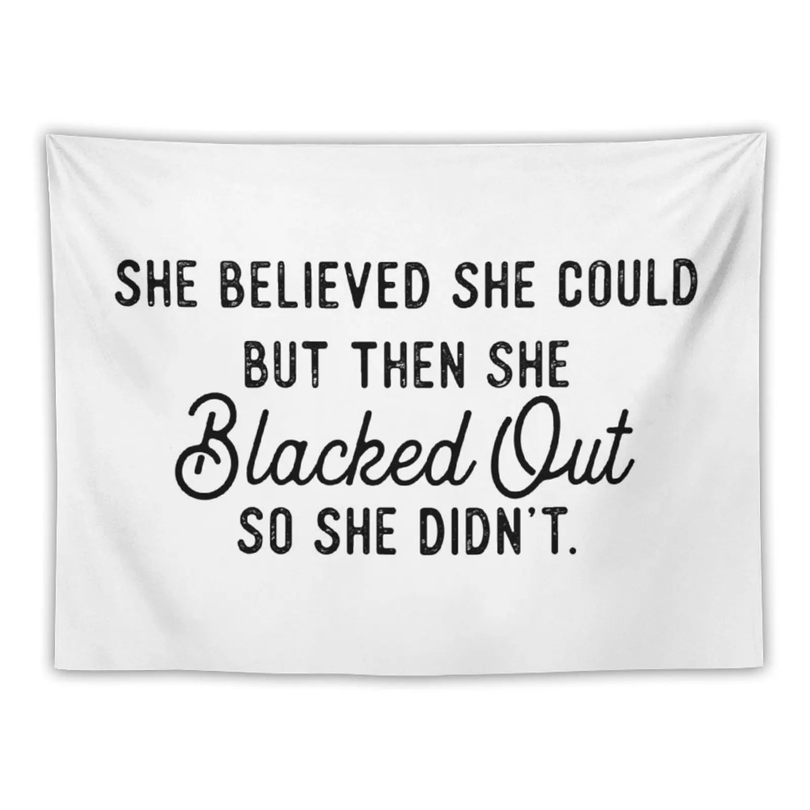 

She Believed She Could But Then She Blacked Out So Didnt Tapestry Anime Decor Wall Deco Tapestry