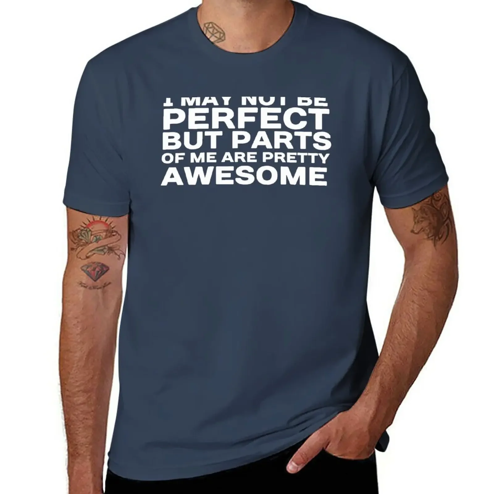 

I may not be perfect but parts of me are pretty awesome T-Shirt funnys Short sleeve tee mens graphic t-shirts funny