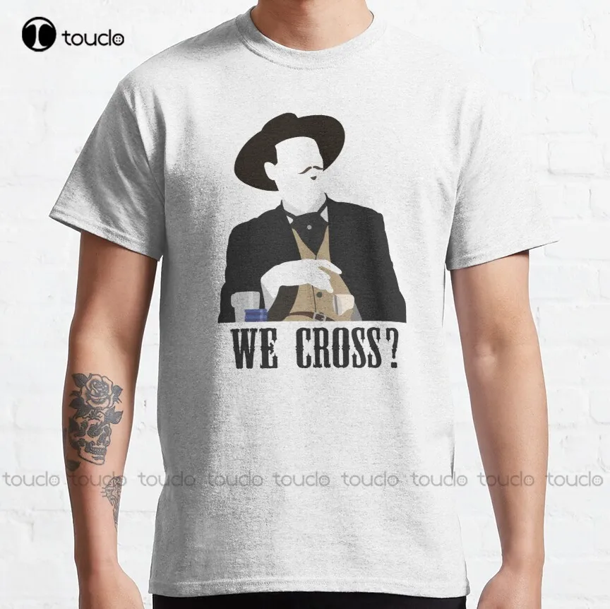 

Tombstone: We Cross doc holliday tombstone im your huckleberry Classic T-Shirt graphic shirts Custom aldult Teen unisex xs-5xl