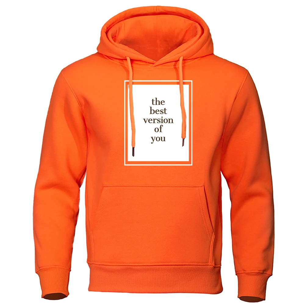 

The Best Version Of You Print Male Tracksuit Classic Outdoor Clothing Creativity Quality Hoodies Fashion Oversized Hoodie Men