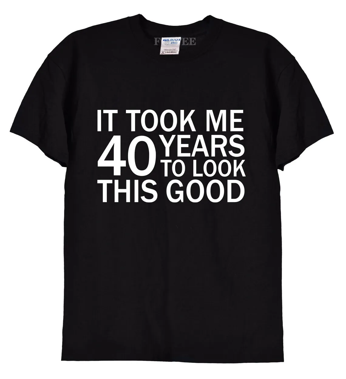 

It Took Me 40 50 Years To Look This Good Men T Shirts Funny T-shirt 40th Novelty Unisex Tee Tops Man Comfortable Loose Clothes