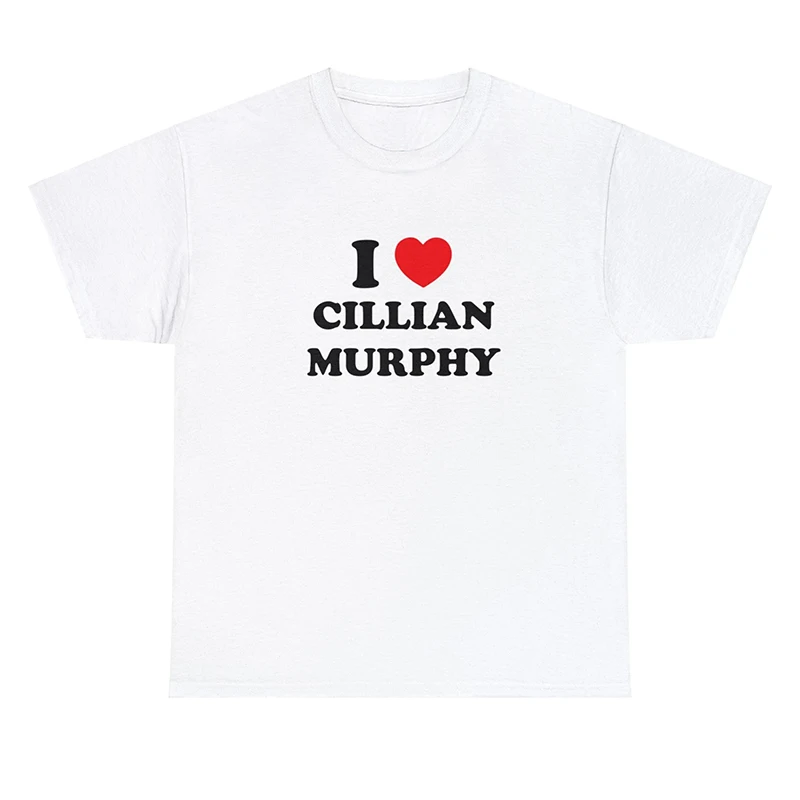 

I Love Cillian Murphy Women T Shirts Cotton Crewneck Graphic Tee Aesthetic Clothes Boyfriend Styles Trendy T-shirt Female