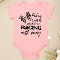 Pack my Diapers I Am Going Racing With Daddy Baby Boy Clothes Bodysuit Short Sleeve Summer Fashion Harajuku Toddler Jumpsuit 2