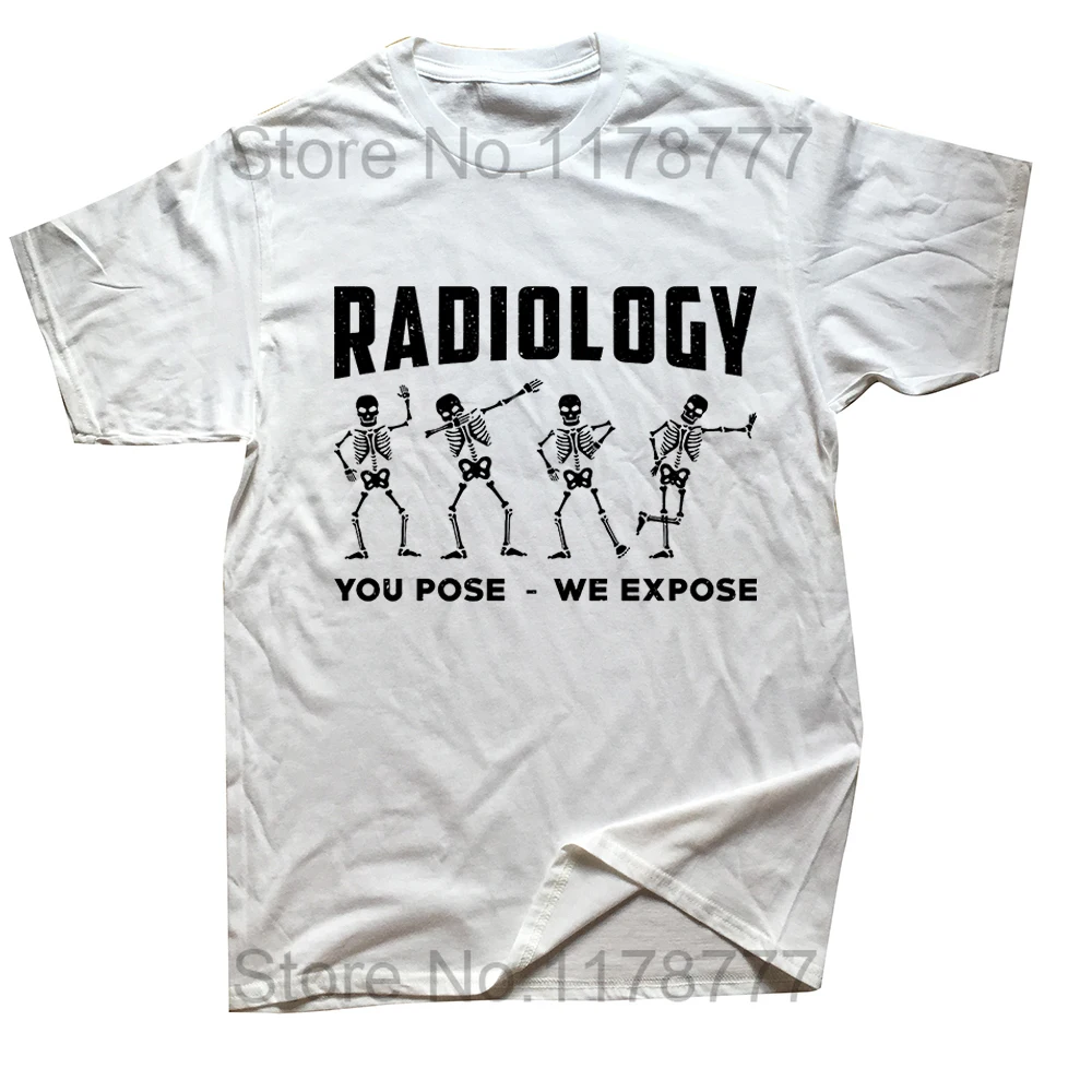 Lustige Radiologie You Pose We Expose Technologist Xray T-Shirts Grafik Baumwolle Streetwear Kurzarm Geburtstagsgeschenke T-Shirt Herren