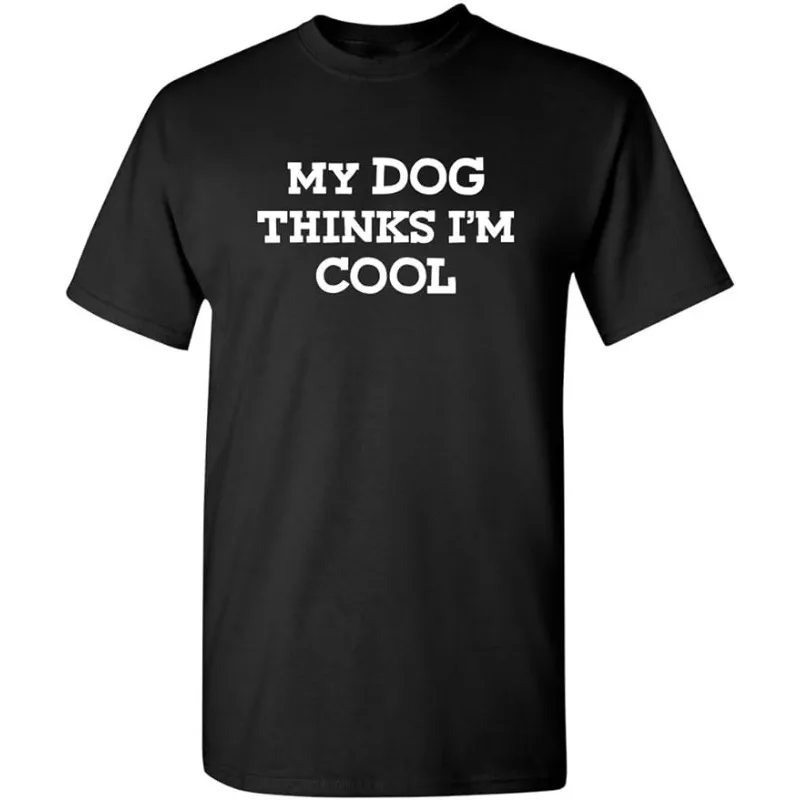

Новый стиль «Моя собака считает, что я крутой взрослый юмор, графическая новинка, саркастическая смешная футболка