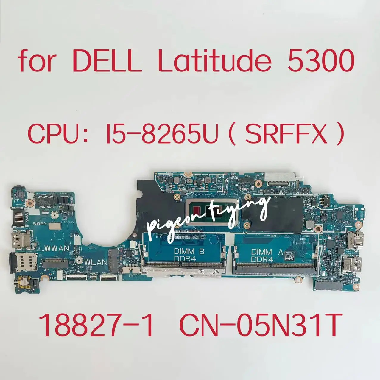 

Материнская плата 18827-1 для ноутбука Dell Latitude 5300, материнская плата CPU:I5-8265U SRFFX DDR4 CN-05N31T 05N31T 5N3 1T, тест ОК