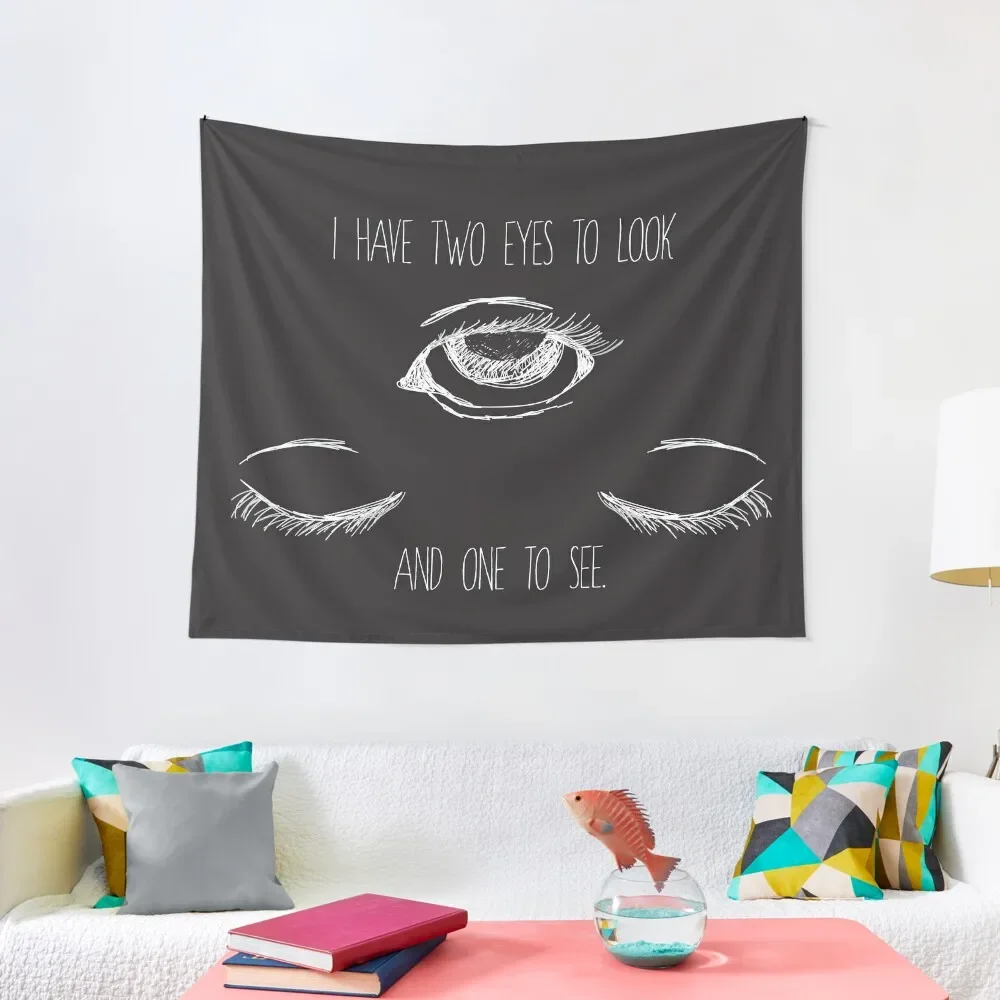 

I Have Two Eyes to Look and One to See Tapestry Carpet On The Wall Wallpaper Bedroom Bedroom Decoration Tapestry