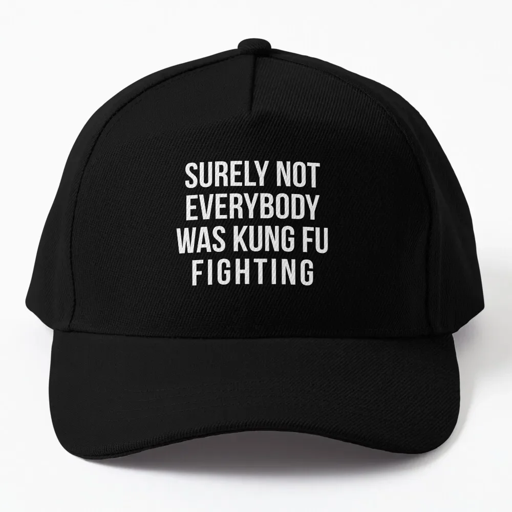 

Surely Not Everybody Was Kung Fu Fighting Baseball Cap Luxury Cap Trucker Cap Anime Hat Woman Men's