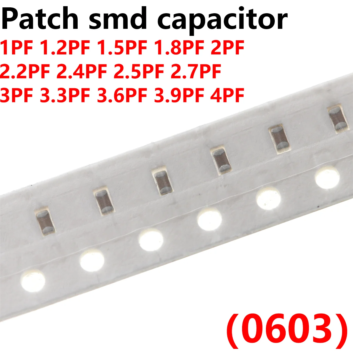 500PCS 0603 Patch smd capacitor 100NF 220NF 470NF 680NF 1UF 2.2UF 11PF 2PF 2.2PF 2.4PF 2.5PF 2.7PF 3PF 3.3PF 3.6PF 3.9PF 4PF
