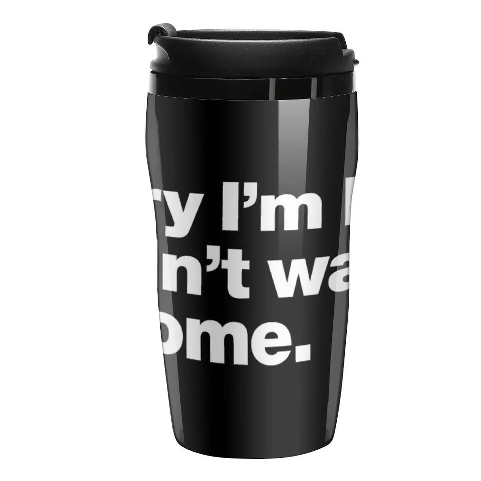 

New Sorry I'm late. I didn't want to come. Travel Coffee Mug Coffee Cups Set Coffee Bowl