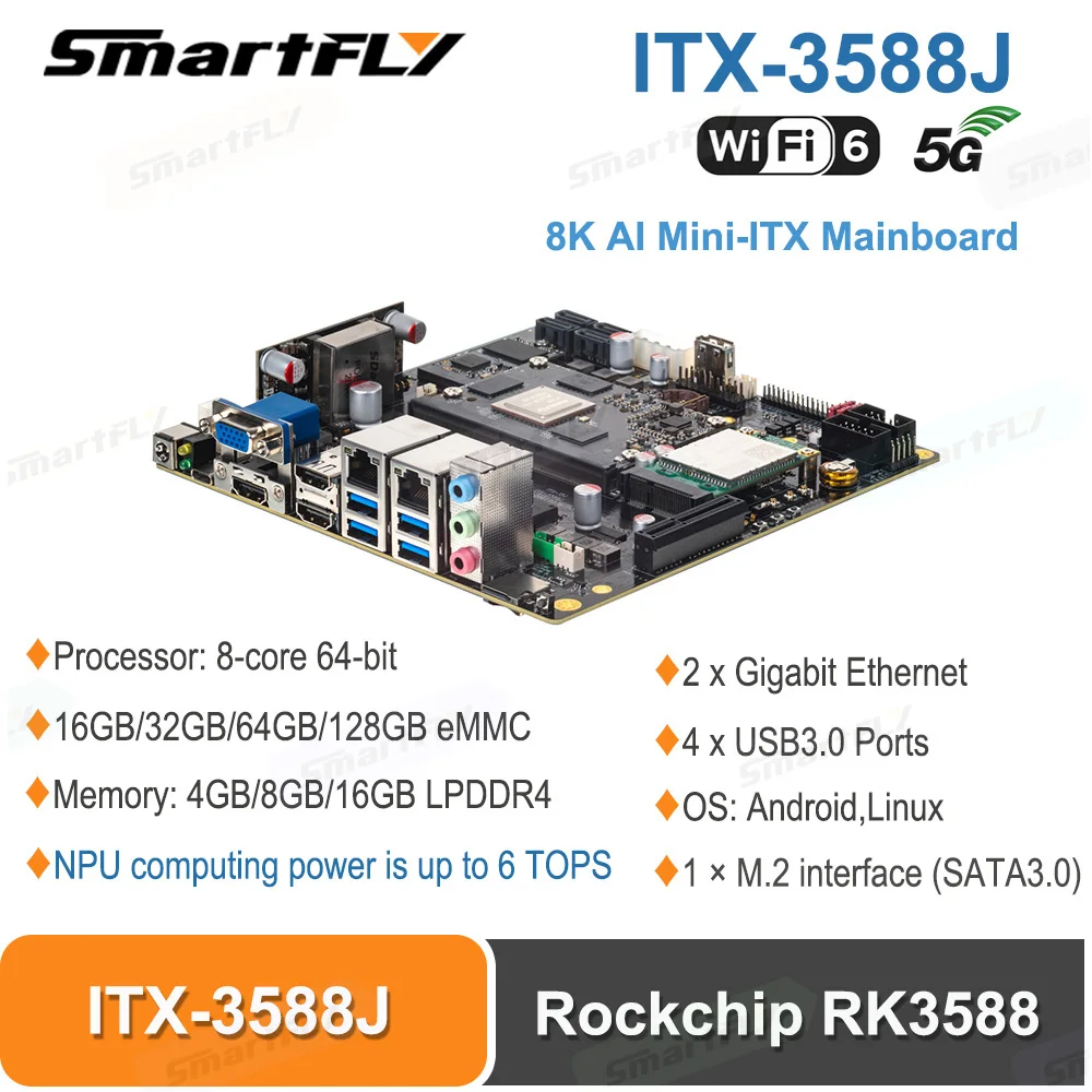 

Smartfly Firefly ITX-RK3588J Rockchip RK3588 8K AI Mini-ITX Board 8-core 64-bit 4GB/8GB/16GB LPDDR4 NPU 6Tops Support Android