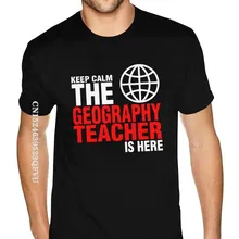 

Graphic Keep Calm The Geography Teacher Is Here Tees Shirt For Men Printing Gothic Style Anime Tshirt HipHop Print T-Shirts