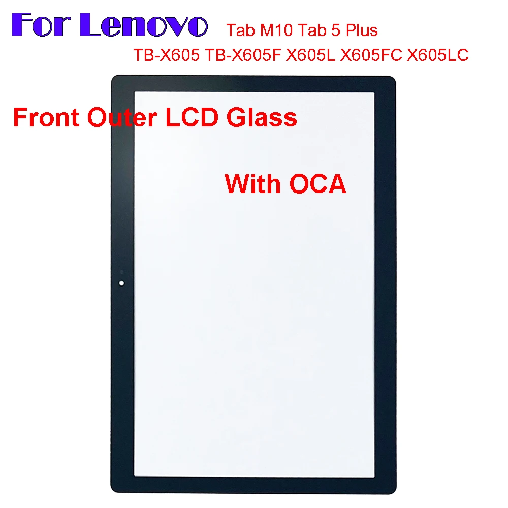 

For Lenovo Tab M10 Tab 5 Plus TB-X605F TB-X605 X605L X605FC X605LC Touch Screen Panel Tablet Front Outer LCD Glass Lens With OCA