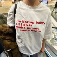 I'm Boring Baby All I Do Is Make Money and Come Home Women T Shirts Cotton Fashion Meme Saying Funny Words Graphic Tee Ladies 2