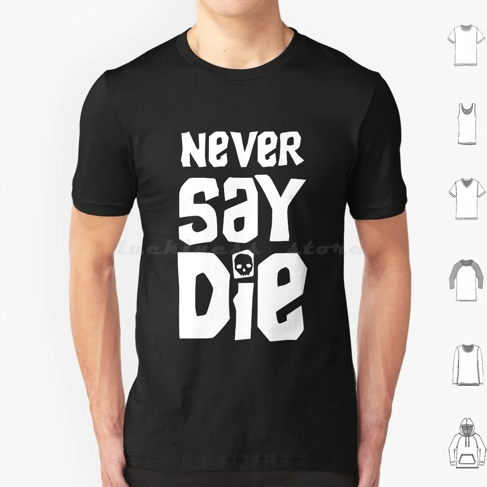 Never Say Die-Goondock T Shirt 6Xl Cotton Cool Tee Goonies Bradipo The Goonies Goonies Bradipo Goondocks Astoria Sloth Da