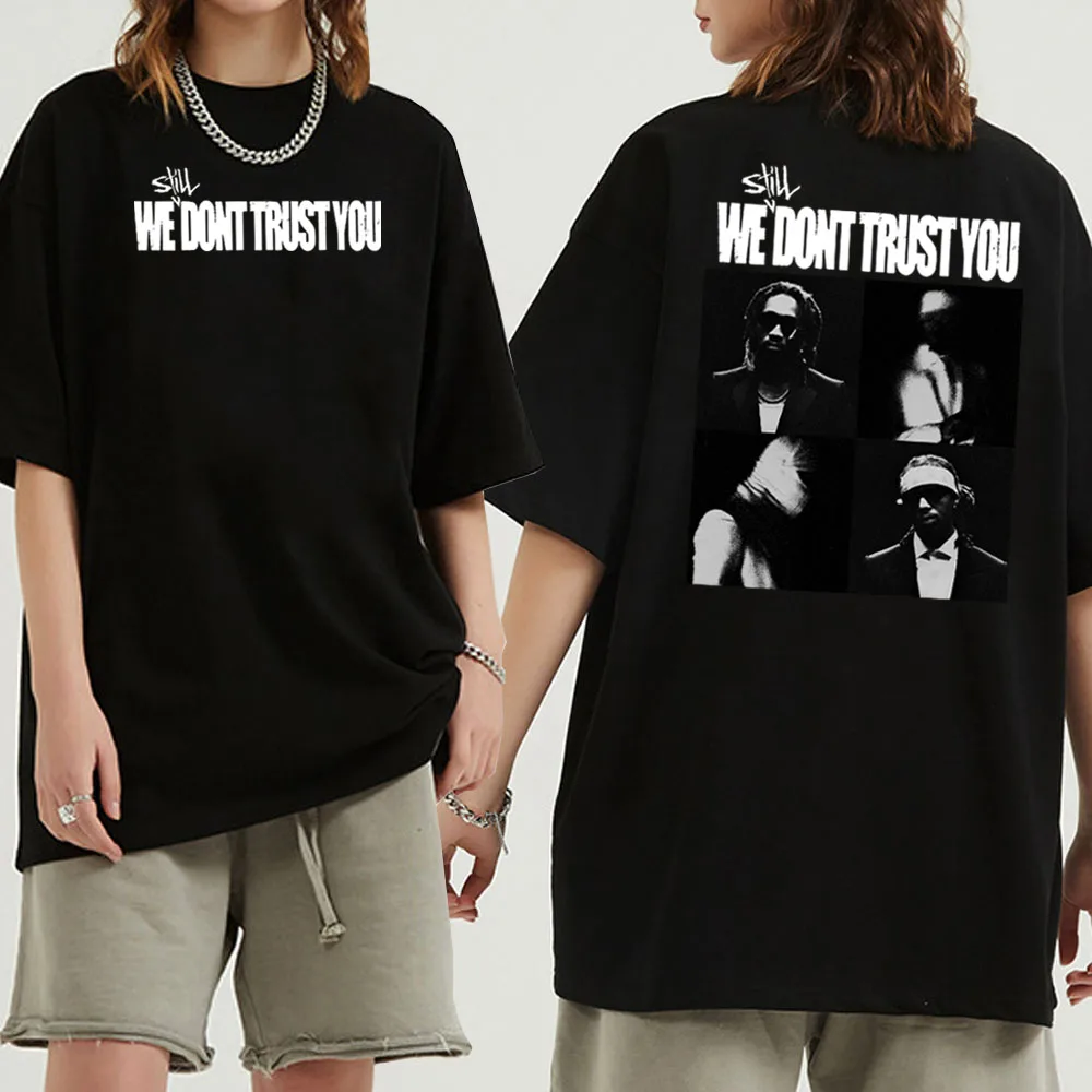 

We Still Dont Trust You Shirt Future and Metro Boomin Shirt Music Album Gift for Metro Boomin Fan Unisex O-Neck Shirt