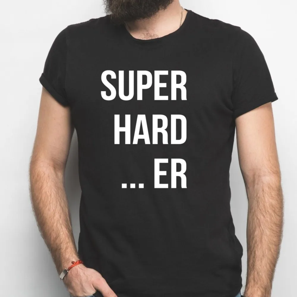 

Super Hard ... ER Letters Print T Shirts Dreamer Worker Blogger Motivation Custom Tee Shirts Unisex Pure Cotton Comfy Tops