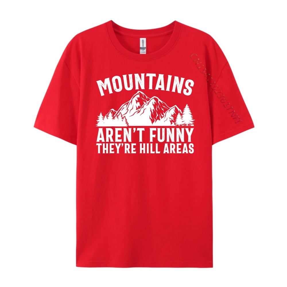 Tops & Tees Mountains Aren't Funny They're Hill Autumn Loose Funny Short Sleeve Pure Cotton O Neck Men Tshirts Funny Tee-Shirt Mountains Aren't Funny They're Hill Areas Funny Hiking Pun red