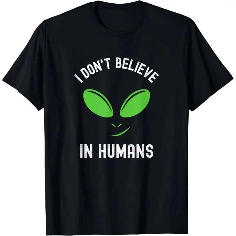 

Graphic T Shirts Men Women Clothes Ropa Mujer Fantasy Alien Science Nerd, I Dont Believe in Humans T-Shirt oversized t shirt