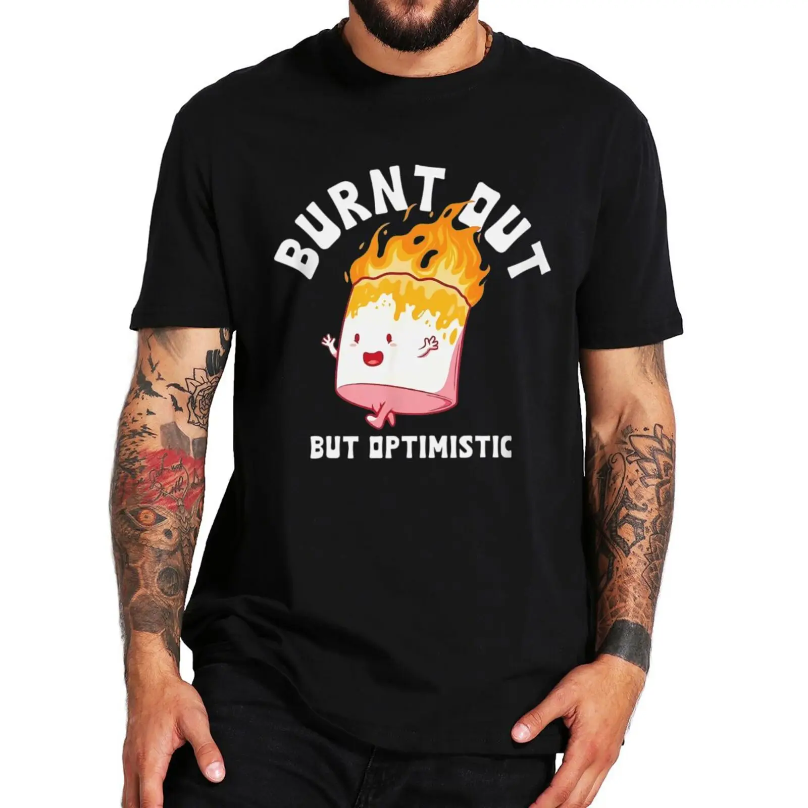 

New male brand tshirts Burnt Out But Optimistics T Shirt Funny Saying Humor Quote Streetwear Retro Cotton Unisex O-neck T-shirts