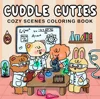 CUDDLE CUTIES Cute Comfy Coloring Book for Adults and Teens Featuring Adorable Creatures in Cozy Hygge Moments for Relaxation 1