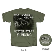 

What Doesn't Kill Me, Better Start Running. Funny Sniper T-Shirt. Summer Cotton Short Sleeve O-Neck Mens T Shirt New S-3XL