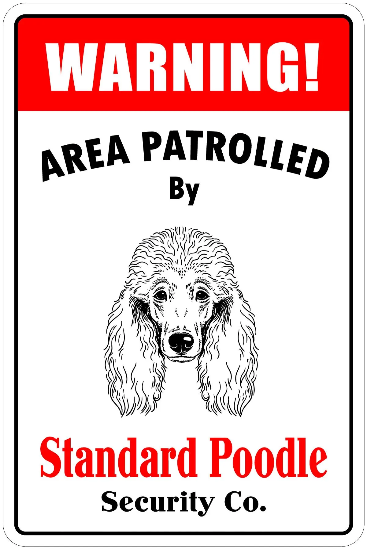 

Warning Area Patrolled by Standard Poodle 8"X12" Novelty Dog Sign