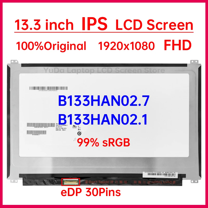 

13.3 Inch IPS Laptop LCD Screen B133HAN02.1 B133HAN02.7 Replacement Display Panel 1920*1080 99% sRGB eDP 30 pins