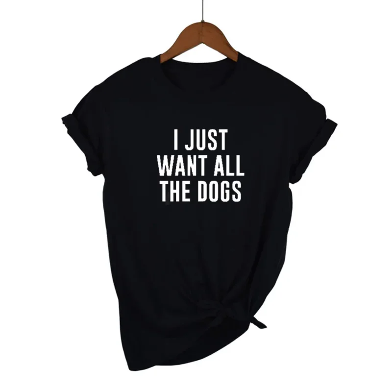 

Женская футболка из хлопка с надписью «I JUST WANT ALL THE DOGS»