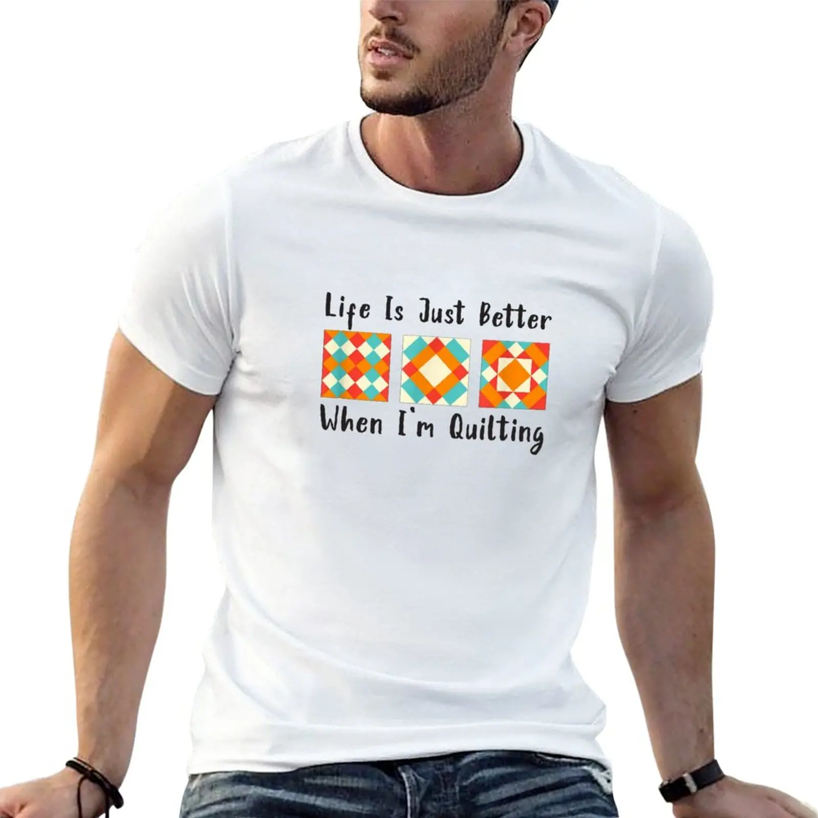 

Life Is Just Better When I'm Quilting Quilter Quilt Patchwork T-Shirt custom t shirts tshirts for men