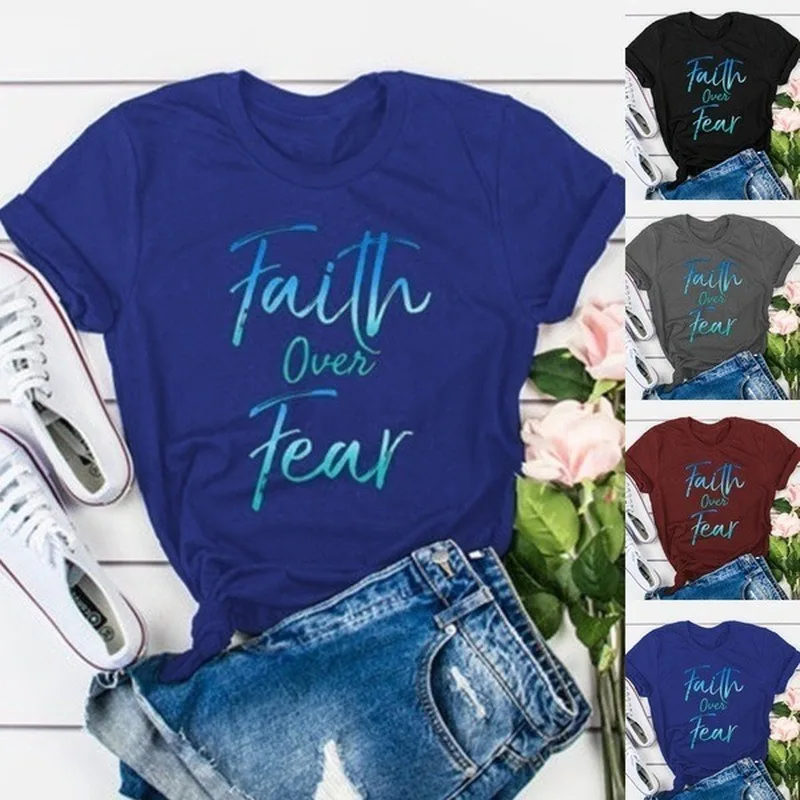 

Faith Over Fear Letter Print T Shirt Women Short Sleeve O Neck Loose Tshirt Summer Women Tee Shirt Tops Camisetas Mujer