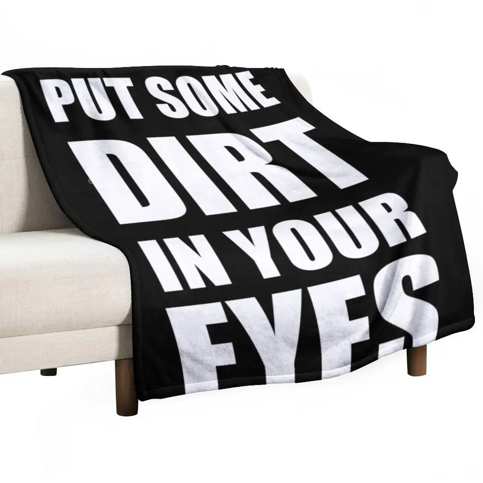 

I'm Gonna Put Some Dirt In Your Eyes T-Shirt Design Throw Blanket Decorative Beds Soft Beds Camping decorative Blankets