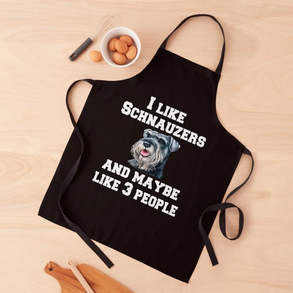 

Schnauzer Dog Owner I Like Schnauzers And Maybe Like 3 People Apron Kitchen Household Items Woman Kitchen Women's Kitchen Apron