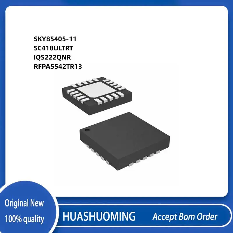 

10PCS/LOT SKY85405-11 SKY85405 SKY85405-1 SC418ULTRT SC418 SC418ULTR IQS222QNR IQS222 RFPA5542 RFPA5542TR13 RFPA5542SR QFN20